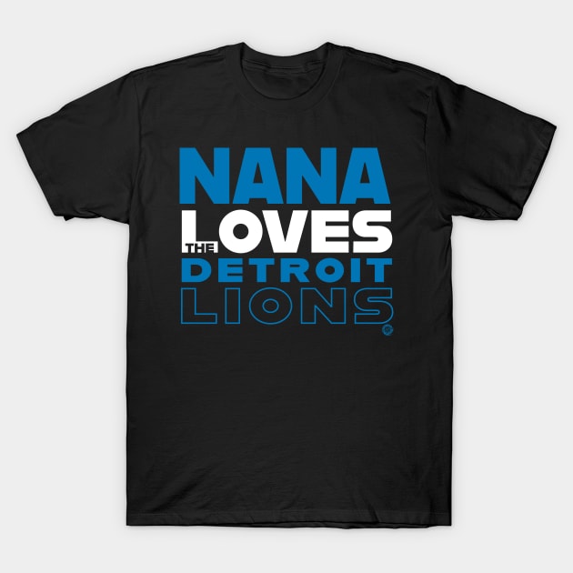 Nana Loves the Detroit Lions T-Shirt by Goin Ape Studios